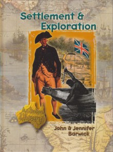 Settlement And Exploration (Australian Library) - John Barwick, Jennifer Barwick