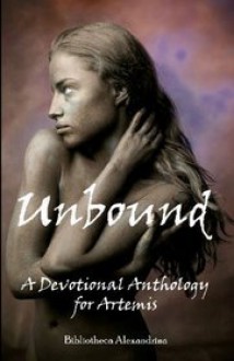 Unbound: A Devotional Anthology for Artemis - Bibliotheca Alexandrina, Thista Minai, Editorial Board of the Library of Neos Alexandrina