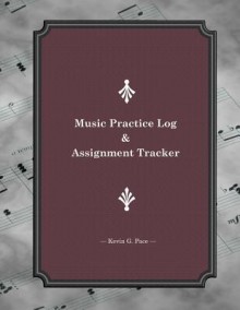 Music Practice Log and Assignment Tracker - Mike Dow, Antonia Blyth