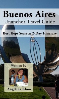 Buenos Aires Unanchor Travel Guide - Best Kept Secrets: 2-Day Itinerary - Angelina Khoo, Unanchor .com