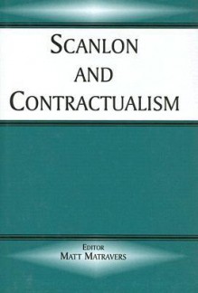 Scanlon and Contractualism - Matt Matravers