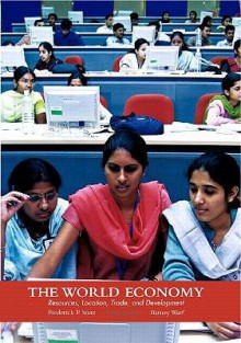 The World Economy: Resources, Location, Trade and Development - Frederick P. Stutz