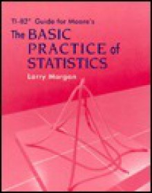 TI-82 Guide For Moore's The Basic Practice of Statistics - David S. Moore