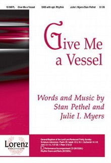 Give Me a Vessel - Stan Pethel, Julie I. Myers
