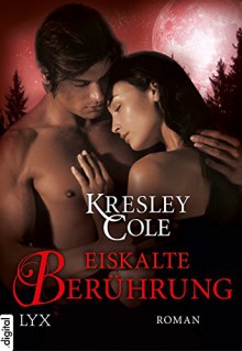 Eiskalte Berührung (Immortals After Dark 7) (German Edition) - Kresley Cole, Bettina Oder