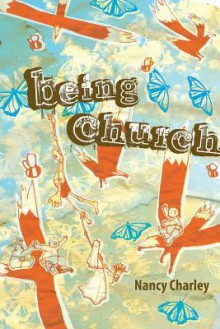 Being Church - Nancy Charley