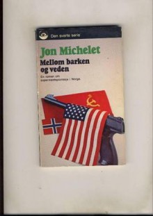 Mellom barken og veden - Jon Michelet