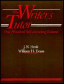 The Writer's Tutor: One Hundred Self-Correcting Lessons - J.N. Hook