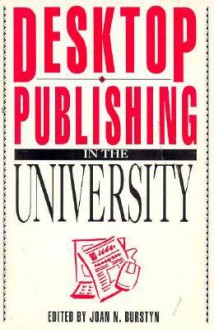 Desktop Publishing in the University - Joan N. Burstyn