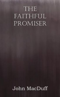 The Faithful Promiser - John Macduff