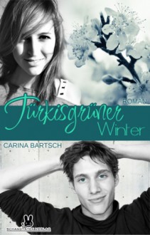 Türkisgrüner Winter - Carina Bartsch