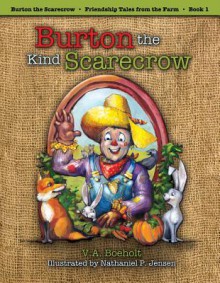 Burton the Kind Scarecrow - V.A. Boeholt, Nathaniel P. Jensen