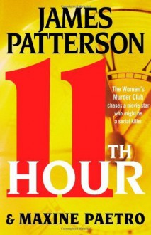 11th Hour (Women's Murder Club) by Patterson, James, Paetro, Maxine (1st (first) Edition) [Hardcover(2012)] - aa