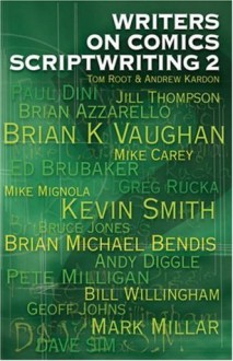 Writers on Comics Scriptwriting, Vol. 2 - Andrew Kardon, Tom Root