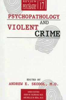 Psychopathology & Violent Crime - Andrew E. Skodol