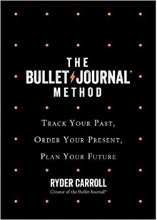 The Bullet Journal Method - Ryder Carroll