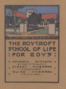 The Roycroft School of Life for Boys - Elbert Hubbard