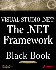 Visual Studio.NET: The .NET Framework: Black Book [With CDROM] - Julian Templeman, David Vitter