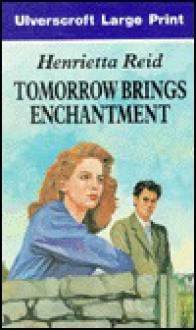 Tomorrow Brings Enchantment - Henrietta Reid