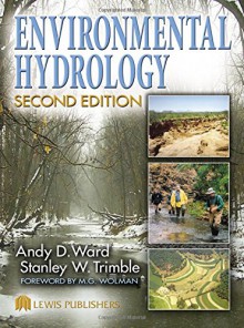 Environmental Hydrology, Second Edition - Andy D. Ward, Stanley W. Trimble, M. G. Wolman