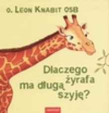 Dlaczego żyrafa ma długą szyję? - Leon Knabit