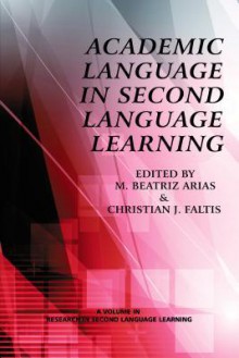 Academic Language in Second Language Learning (Hc) - M Beatriz Arias, Christian J Faltis