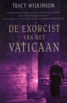 De exorcist van het Vaticaan - Tracy Wilkinson, Bob Snoijink