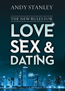 The New Rules for Love, Sex, and Dating - Andy Stanley