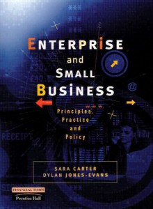 Enterprise And Small Business: Principles, Practice And Policy - Sara Carter