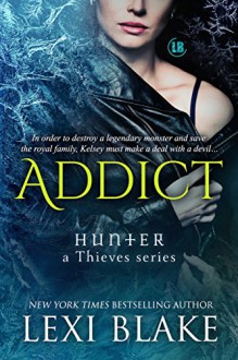 Addict (Hunter: A Thieves Series) - Lexi Blake