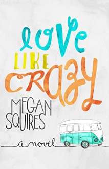 Love Like Crazy - Megan Squires, Tiffany Tillman