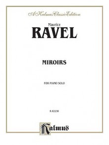 Miroirs (Piano Solos) (A Kalmus Classic Edition) - Maurice Ravel