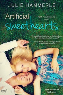 Artificial Sweethearts (North Pole, Minnesota) - Julie Hammerle