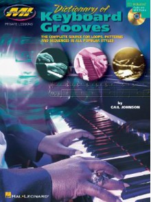 Dictionary of Keyboard Grooves: The Complete Source for Loops, Patterns & Sequences in All Popular Styles - Gail Johnson