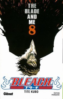 Bleach, Tome 8: The Blade and Me - Tite Kubo