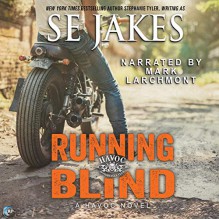 Running Blind (Havoc, #2) - S.E. Jakes,Mark Larchmont