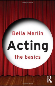 Acting: The Basics - Bella Merlin