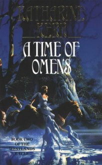 A Time of Omens (Deverry, #6; The Westlands, #2) - Katharine Kerr