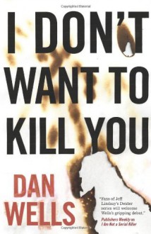 I Don't Want to Kill You - Dan Wells