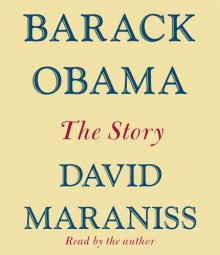 Barack Obama: The Story - David Maraniss