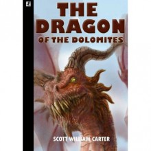 The Dragon of the Dolomites - Scott William Carter