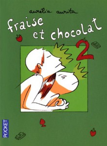 Fraise Et Chocolat 2 - Aurélia Aurita