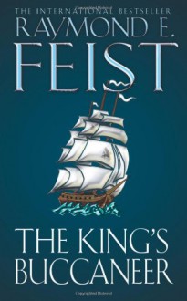 The King's Buccaneer (Krondor's Sons, #2) - Raymond E. Feist