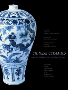 Chinese Ceramics: From the Paleolithic Period through the Qing Dynasty (The Culture & Civilization of China) - Laurie Barnes, William Sargent, Laurie Barnes, Pengbo Ding, Jixian Li, Kuishan Quan, Yoh Kanazawa, Li He, Virginia Bower, David Ake Sensabaugh, Laurie E. Barnes, William R. Sargent, Virginia L. Bower