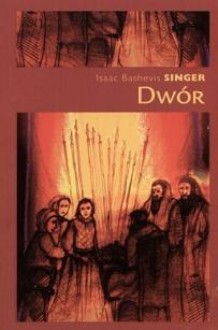 Dwór - Isaac Bashevis Singer