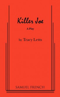 Killer Joe - Tracy Letts