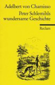 Peter Schlemihls wundersame Geschichte - Adelbert von Chamisso