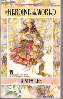 A Heroine of the World - Tanith Lee