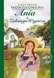 Ania z Zielonego Wzgórza - Montgomery Lucy M.