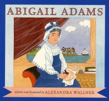 Abigail Adams - Alexandra Wallner